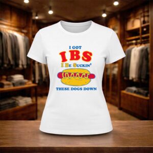 I Got IBS I Be Suckin' These Dogs Down Shirt (2)