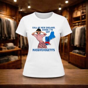 Call Me New England Cause I've Got MassiveHugeTits Shirt (2)