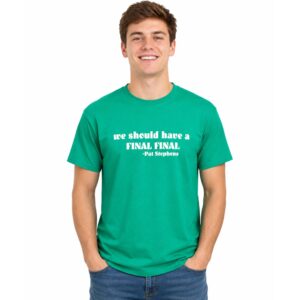 We Should Have A Final Pat Stephens Shirt (2)