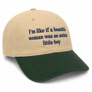 I'm Like If A Beautiful Woman Was An Autistic Little Boy Hat (3)