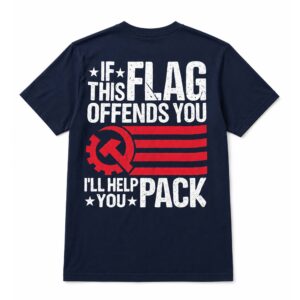 If This Flag American Offends You I'll Help You Pack Shirt
