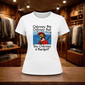 Odyssey This Odyssey That You Odyssey A Therapist Shirt (2)