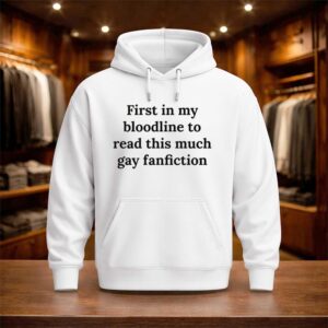 First In My Bloodline To Read This Much Gay Fanfiction Shirt (3)