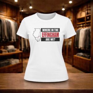 Where In The Effingham Are We Shirt (2)