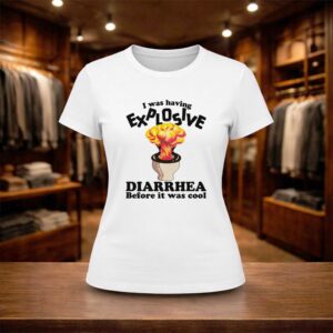 I Was Having Explosive Diarrhea Before It Was Cool Shirt (2)