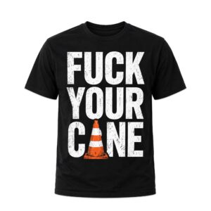 Fuck Your Cane Shirt