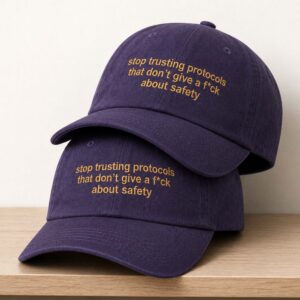 Stop Trusting Protocols That Don't Give A Fuck About Safety Hat (2)