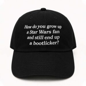 How Do You Grow Up A Star Wars Fan And Still End Up A Bootlicker Hat
