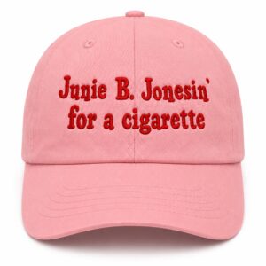 Junie B Jonesin' For A Cigarette Hat