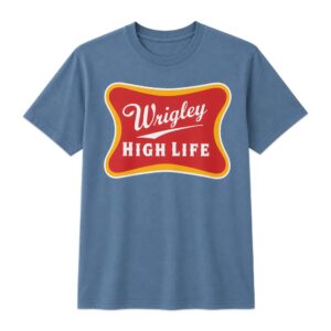 Wrigley High Life Shirt