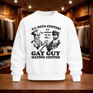 AI Data Center I'd Rather Be At The Gay Guy Dating Center Shirt (4)
