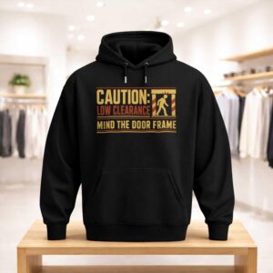 Caution Low Clearance Mind the Door Frame Shirt (3)