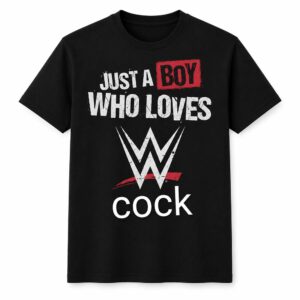 Just A Boy Who Loves WWE Cock Shirt