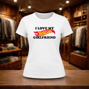 I Love My Hotistic Girlfriend Shirt (2)