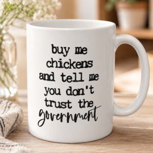 Buy Me Chickens And Tell Me You Don't Trust The Government Mug (2)