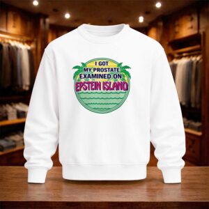 I Got My Prostate Examined On Epstein Island Shirt (4)