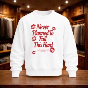 Never Planned to Fall This Hard Shirt (4)