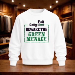 Fail Daily Mail Beware The Green Menace Shirt (4)