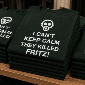 I Can't Keep Calm They Killed Fritz Shirt (3)