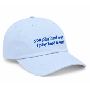 You Play Hard To Get I Play Hard To Want Hat (2)