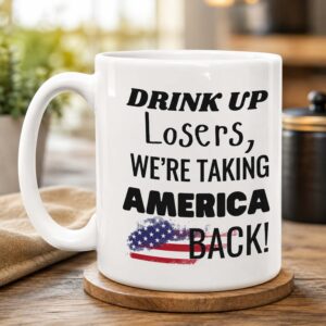 Drink Up Losers We're Taking America Back Mug (2)