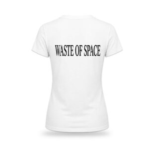 I Deserve Nothing Waste Of Space Shirt (2)