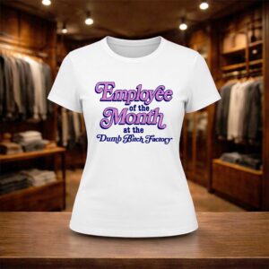Employee Of The Month At The Dumb Bitch Factory Shirt (2)