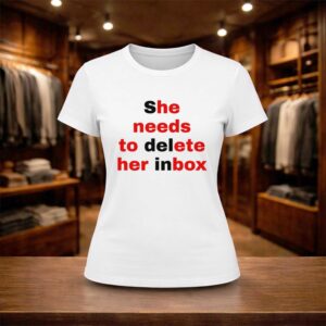 She Needs To Delete Her Inbox Shirt (2)
