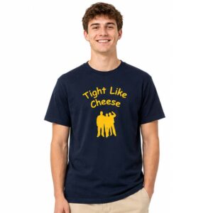 Tight Like Cheese Are You Tight Like Shirt (2)