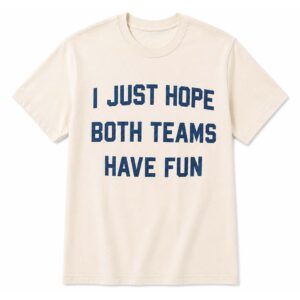 Post Malone I Just Hope Both Teams Have Fun Shirt
