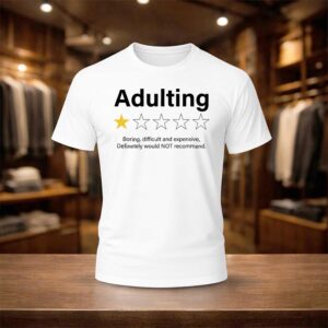 Adulting 1 Star Boring Difficult And Expensive Shirt