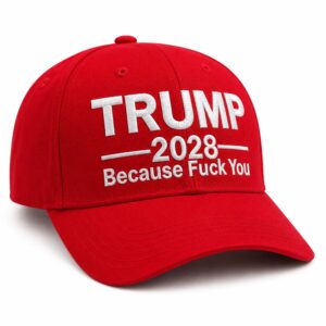 Trump 2028 Because Fuck You Hat (2)