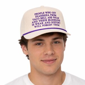 People Who Get Diarrhea From Taco Bell Are Weak Hat (3)