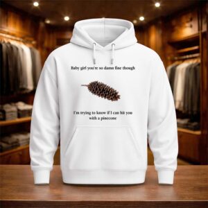 Baby Girl You’re So Damn Fine Though Shirt (3)