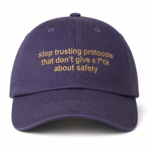 Stop Trusting Protocols That Don't Give A Fuck About Safety Hat (3)