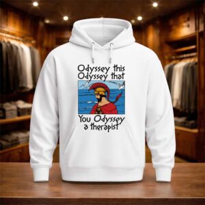 Odyssey This Odyssey That You Odyssey A Therapist Shirt (3)
