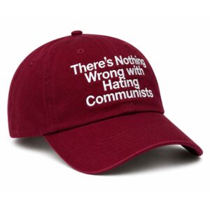 There's Nothing Wrong with Hating Communists Hat (3)