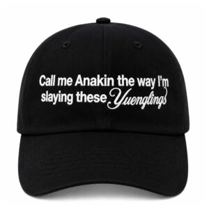 Call Me Anakin The Way I’m Slaying These Yuenglings Hat