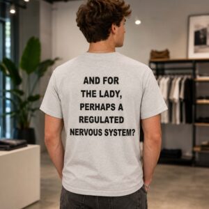 And For The Lady Perhaps A Regulated Nervous System Shirt (2)