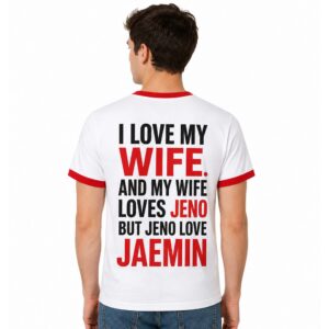 I Love My Wife And My Wife Loves Jeno But Jeno Love Remin Shirt (2)