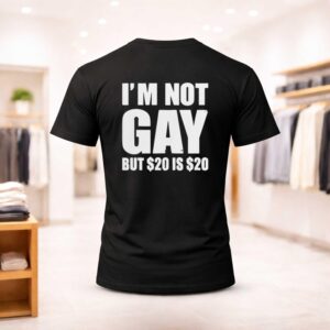 I'm Not Gay But 20 Is 20 Shirt