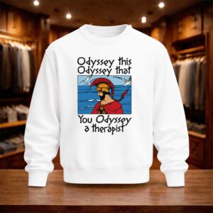 Odyssey This Odyssey That You Odyssey A Therapist Shirt (4)