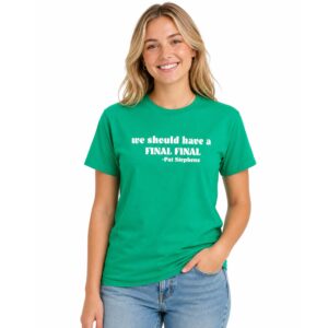 We Should Have A Final Pat Stephens Shirt (3)