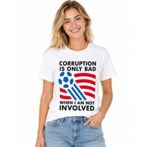 Corruption Is Only Bad When I Am Not Involved Shirt (3)