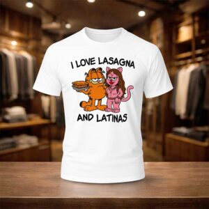 I Love Lasagna And Latinas Shirt