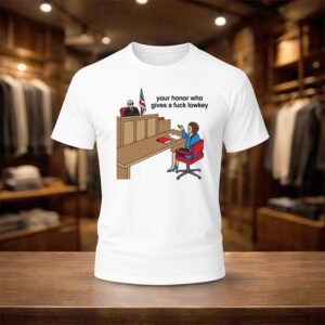 Your Honor Who Gives A Fuck Lowkey Shirt