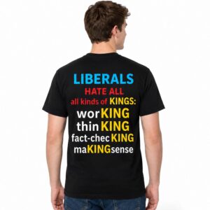 Liberals Hate All Kinds Of Kings Shirt (2)