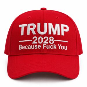 Trump 2028 Because Fuck You Hat