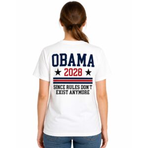Obama 2028 Since Rules Don’t Exist Anymore T Shirt (3)