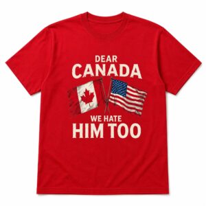 Robert De Niro Dear Canada We Hate Him Too Shirt